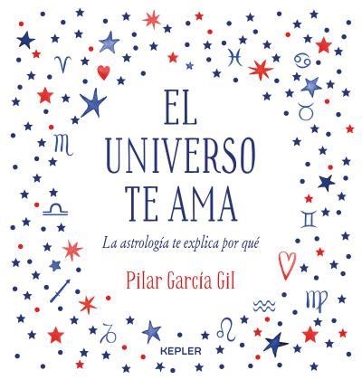 EL UNIVERSO TE AMA.LA ASTROLOGÍA TE EXPLICA POR QUÉ | 9788416344475 | GARCÍA GIL,PILAR | Libreria Geli - Librería Online de Girona - Comprar libros en catalán y castellano