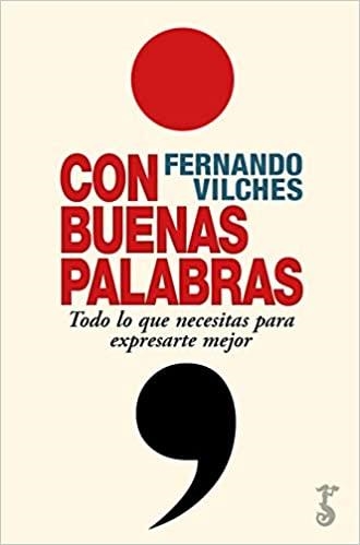 CON BUENAS PALABRAS.TODO LO QUE NECESITAS PARA EXPRESARTE MEJOR | 9788417241841 | VILCHES,FERNANDO | Llibreria Geli - Llibreria Online de Girona - Comprar llibres en català i castellà