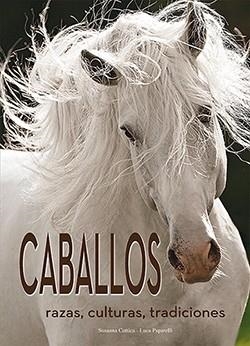 CABALLOS.RAZAS,CULTURAS,TRADICIONES | 9788418350160 | COTTICA,SUSANNA/PAPARELLI,LUCA | Llibreria Geli - Llibreria Online de Girona - Comprar llibres en català i castellà