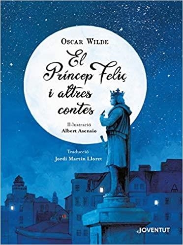 EL PRÍNCEP FELIÇ I ALTRES CONTES | 9788426146199 | WILDE,OSCAR | Llibreria Geli - Llibreria Online de Girona - Comprar llibres en català i castellà