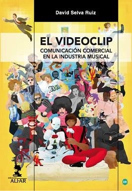 EL VIDEOCLIP.COMUNICACIÓN COMERCIAL EN LA INDUSTRIA MUSICAL | 9788478985746 | SELVA RUIZ, DAVID | Llibreria Geli - Llibreria Online de Girona - Comprar llibres en català i castellà