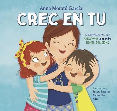 CREC EN TU.6 CONTES CURTS PER AJUDAR-NOS A PRENDRE BONES DECISIONS | 9788448854089 | MORATÓ GARCÍA,ANNA | Llibreria Geli - Llibreria Online de Girona - Comprar llibres en català i castellà