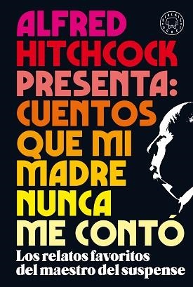 ALFRED HITCHCOCK PRESENTA:CUENTOS QUE MI MADRE NUNCA ME CONTÓ | 9788418187438 | A.A.D.D. | Llibreria Geli - Llibreria Online de Girona - Comprar llibres en català i castellà