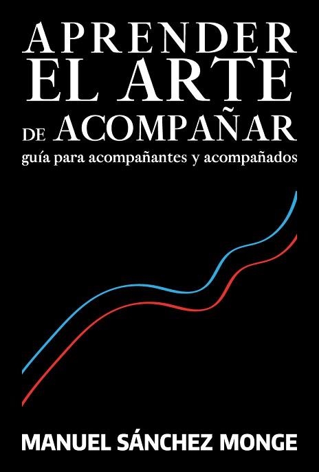 APRENDER EL ARTE DE ACOMPAÑAR.GUÍA PARA ACOMPAÑANTES Y ACOMPAÑADOS | 9788429330052 | SANCHEZ MONGUE,MANUEL | Llibreria Geli - Llibreria Online de Girona - Comprar llibres en català i castellà