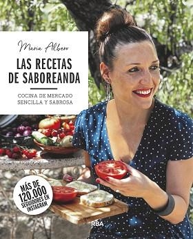 LAS RECETAS DE SABOREANDA.COCINA DE MERCADO SENCILLA Y SABROSA | 9788491873754 | ALBERO,MARÍA | Llibreria Geli - Llibreria Online de Girona - Comprar llibres en català i castellà