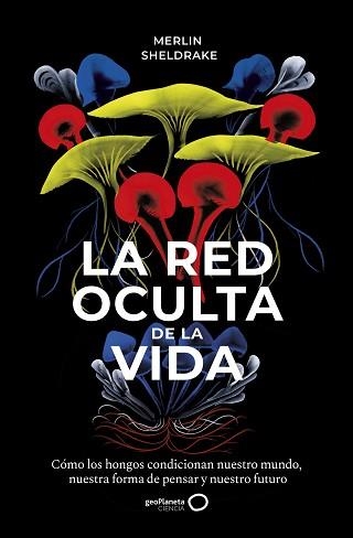 LA RED OCULTA DE LA VIDA | 9788408235316 | SHELDRAKE,MERLIN | Llibreria Geli - Llibreria Online de Girona - Comprar llibres en català i castellà