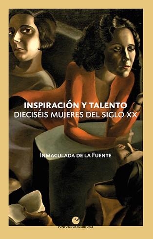 INSPIRACIÓN Y TALENTO.DIECISEIS MUJERES DEL SIGLO XX | 9788418322068 | DE LA FUENTE,INMACULADA | Llibreria Geli - Llibreria Online de Girona - Comprar llibres en català i castellà