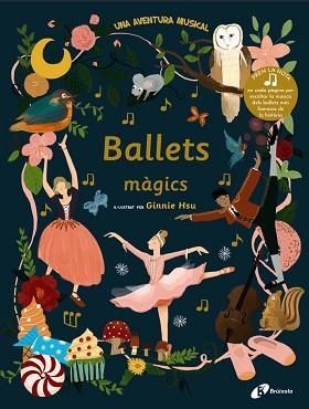 BALLETS MÀGICS.UNA AVENTURA MUSICAL | 9788499062563 | HSU,GINNIE | Llibreria Geli - Llibreria Online de Girona - Comprar llibres en català i castellà