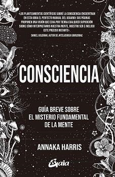 CONSCIENCIA.GUÍA BREVE SOBRE EL MISTERIO FUNDAMENTAL DE LA MENTE | 9788484458678 | HARRIS,ANNAKA | Llibreria Geli - Llibreria Online de Girona - Comprar llibres en català i castellà