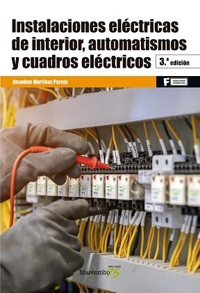 INSTALACIONES ELÉCTRICAS DE INTERIOR,AUTOMATISMOS Y CUADROS ELÉCTRICOS(3ª EDICIÓN 2020) | 9788426731708 | MARTÍNEZ PAREJA,ANSELMO | Llibreria Geli - Llibreria Online de Girona - Comprar llibres en català i castellà