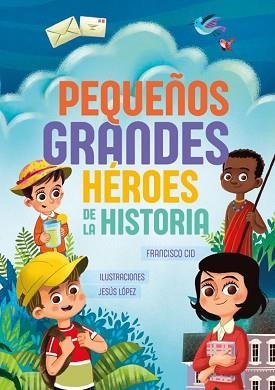 PEQUEÑOS GRANDES HÉROES DE LA HISTORIA | 9788426729415 | CID FORNELL,FRANCISCO/LÓPEZ,JESÚS | Llibreria Geli - Llibreria Online de Girona - Comprar llibres en català i castellà