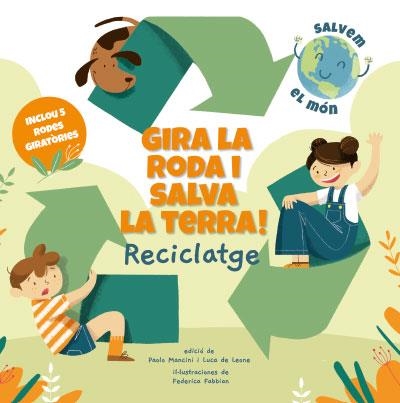 GIRA LA RODA I SALVA LA TERRA! RECICLATGE | 9788468272191 | Llibreria Geli - Llibreria Online de Girona - Comprar llibres en català i castellà