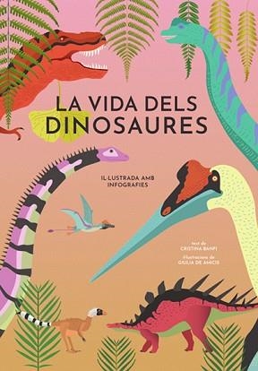 LA VIDA DELS DINOSAURES  | 9788468242453 | BANFI,CRISTINA | Llibreria Geli - Llibreria Online de Girona - Comprar llibres en català i castellà