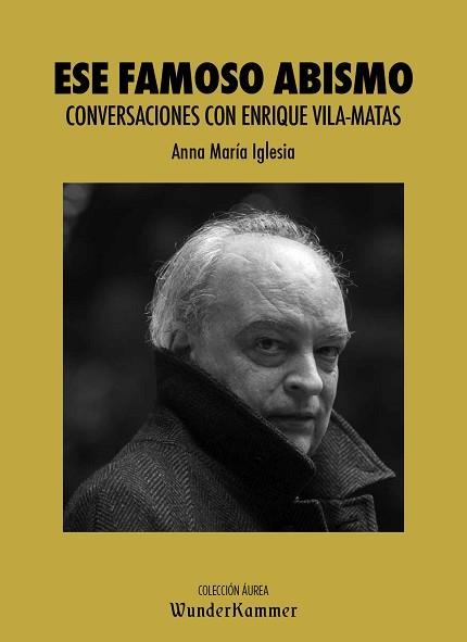 ESE FAMOSO ABISMO.CONVERSACIONES CON ENRIQUE VILA-MATAS | 9788412166033 | IGLESIA PAGNOTTA,ANNA MARÍA | Llibreria Geli - Llibreria Online de Girona - Comprar llibres en català i castellà