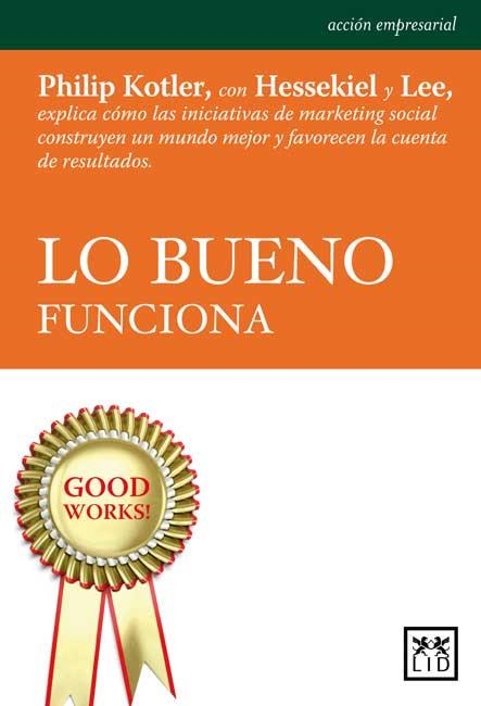 LO BUENO FUNCIONA | 9788483567296 | KOTLER,PHILIP/HESSEKIEL,DAVID/R. LEE,NANCY | Llibreria Geli - Llibreria Online de Girona - Comprar llibres en català i castellà