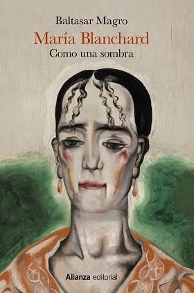 MARÍA BLANCHARD COMO UNA SOMBRA | 9788491819301 | MAGRO,BALTASAR | Llibreria Geli - Llibreria Online de Girona - Comprar llibres en català i castellà