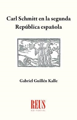 CARL SCHMITT EN LA SEGUNDA REPÚBLICA ESPAÑOLA | 9788429020823 | GUILLÉN KALLE,GABRIEL | Llibreria Geli - Llibreria Online de Girona - Comprar llibres en català i castellà