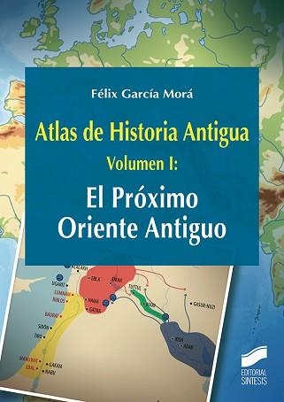 ATLAS DE HISTORIA ANTIGUA-1.EL PRÓXIMO ORIENTE ANTIGUO | 9788491712527 | GARCÍA MORÁ, FÉLIX | Libreria Geli - Librería Online de Girona - Comprar libros en catalán y castellano