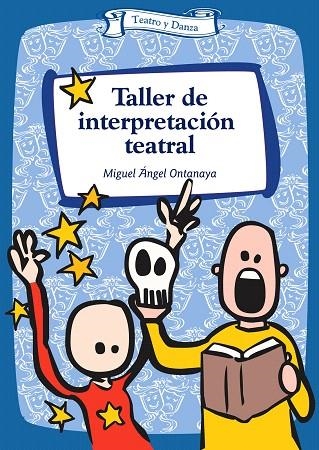 TALLER DE INTERPRETACION TEATRAL | 9788483168424 | ONTANAYA,MIGUEL ANGEL | Llibreria Geli - Llibreria Online de Girona - Comprar llibres en català i castellà