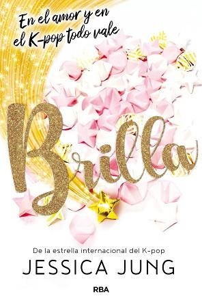 BRILLA.EN EL AMOR Y EN EL K-POP TODO VALE | 9788427219489 | JUNG,JESSICA | Llibreria Geli - Llibreria Online de Girona - Comprar llibres en català i castellà