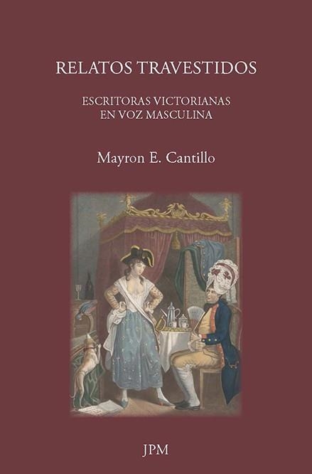 RELATOS TRAVESTIDOS.ESCRITORAS VICTORIANAS EN VOZ MASCULINA | 9788415499541 | CANTILLO,MAYRON E. | Libreria Geli - Librería Online de Girona - Comprar libros en catalán y castellano