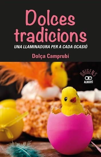 DOLCES TRADICIONS.UNA LLAMINADURA PER A CADA OCASIÓ | 9788472461765 | CAMPRUBI,DOLÇA | Llibreria Geli - Llibreria Online de Girona - Comprar llibres en català i castellà