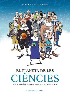 EL PLANETA DE LES CIÈNCIES.ENCICLOPÈDIA UNIVERSAL DELS CIENTÍFICS | 9788417759797 | FISCHETTI,ANTONIO | Llibreria Geli - Llibreria Online de Girona - Comprar llibres en català i castellà