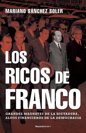 LOS RICOS DE FRANCO.GRANDES MAGNATES DE LA DICTADURA, ALTOS FINANCIEROS DE LA DEMOCRACIA | 9788418249112 | SÁNCHEZ SOLER,MARIANO | Llibreria Geli - Llibreria Online de Girona - Comprar llibres en català i castellà