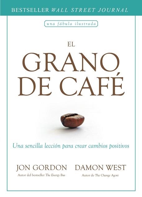 EL GRANO DE CAFÉ.UNA SENCILLA LECCIÓN PARA CREAR CAMBIOS POSITIVOS | 9788417963163 | GORDON,JON | Llibreria Geli - Llibreria Online de Girona - Comprar llibres en català i castellà