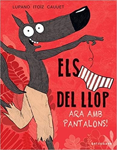 ELS CALÇOTETS DEL LLOP.ARA AMB PANTALONS | 9788467943467 | ITOIZ CAUUET,LUPANO | Llibreria Geli - Llibreria Online de Girona - Comprar llibres en català i castellà