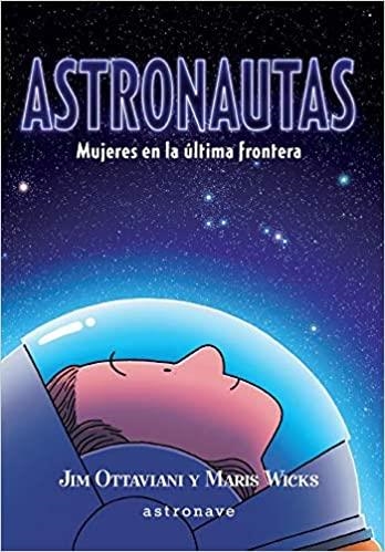 ASTRONAUTAS.MUJERES EN LA ÚLTIMA FRONTERA | 9788467941708 | OTTAVIANI,JIM/WICKS,MARIS | Llibreria Geli - Llibreria Online de Girona - Comprar llibres en català i castellà