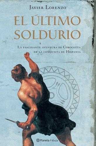 EL ULTIMO SOLDURIO.LA FASCINANTE AVENTURA DE COROCOTTA EN LA | 9788408057734 | LORENZO,JAVIER | Llibreria Geli - Llibreria Online de Girona - Comprar llibres en català i castellà