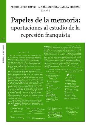 PAPELES DE LA MEMORIA:APORTACIONES AL ESTUDIO DE LA REPRESIÓN FRANQUISTA | 9788417987589 | LÓPEZ LÓPEZ,PEDRO | Libreria Geli - Librería Online de Girona - Comprar libros en catalán y castellano