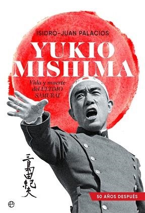 YUKIO MISHIMA.VIDA Y MUERTE DEL ÚLTIMO SAMURAI | 9788491649427 | PALACIOS,ISIDRO-JUAN | Llibreria Geli - Llibreria Online de Girona - Comprar llibres en català i castellà