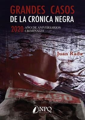 GRANDES CASOS DE LA CRÓNICA NEGRA.2020. AÑO DE ANIVERSARIOS CRIMINALES | 9788418496080 | SÁNCHEZ RADA,JUAN | Llibreria Geli - Llibreria Online de Girona - Comprar llibres en català i castellà