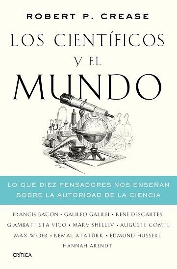 LOS CIENTÍFICOS Y EL MUNDO.LO QUE DIEZ PENSADORES NOS ENSEÑAN SOBRE LA AUTORIDAD DE LA CIENCIA | 9788491992486 | CREASE,ROBERT P. | Llibreria Geli - Llibreria Online de Girona - Comprar llibres en català i castellà