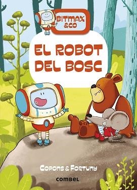 BITMAX & CO-1.EL ROBOT DEL BOSC | 9788491016366 | COPONS,JAUME | Llibreria Geli - Llibreria Online de Girona - Comprar llibres en català i castellà