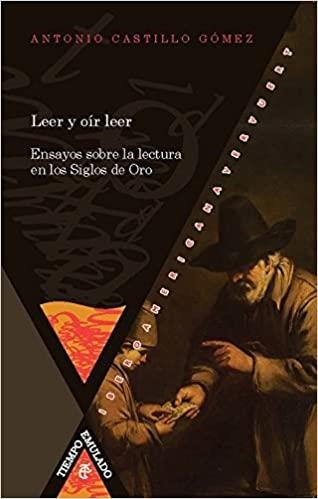 LEER Y OIR LEER.ENSAYOS SOBRE LA LECTURA EN LOS SIGLOS DE ORO  | 9788484899570 | CASTILLO GOMEZ,ANTONIO | Llibreria Geli - Llibreria Online de Girona - Comprar llibres en català i castellà