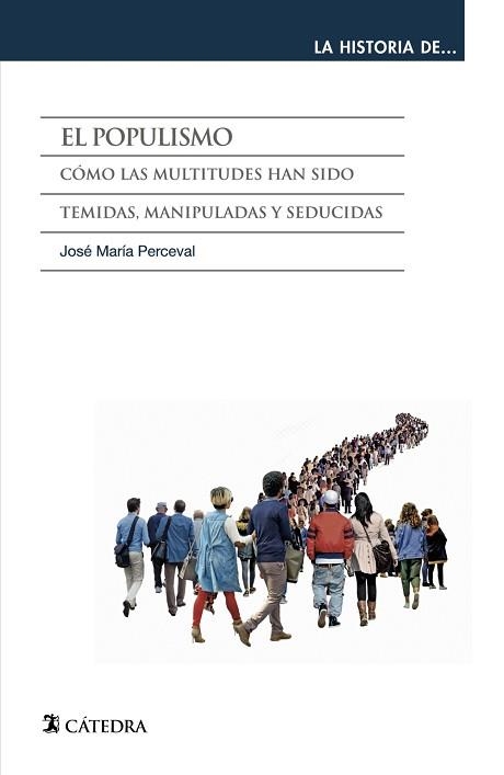 EL POPULISMO.CÓMO LAS MULTITUDES HAN SIDO TEMIDAS,MANIPULADAS  Y SEDUCIDAS | 9788437641942 | PERCEVAL,JOSÉ MARÍA | Llibreria Geli - Llibreria Online de Girona - Comprar llibres en català i castellà