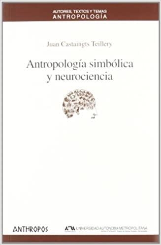 ANTROPOLOGÍA SIMBÓLICA Y NEUROCIENCIA | 9788476589953 | CASTAINGTS TEILLERY,JUAN | Llibreria Geli - Llibreria Online de Girona - Comprar llibres en català i castellà