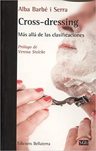 CROSS-DRESSING.MÁS ALLÁ DE LAS CLASIFICACIONES | 9788472908352 | BARBÉ I SERRA, ALBA | Llibreria Geli - Llibreria Online de Girona - Comprar llibres en català i castellà