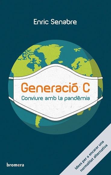 GENERACIÓ C.CONVIURE AMB LA PANDÈMIA | 9788413581224 | SENABRE,ENRIC | Libreria Geli - Librería Online de Girona - Comprar libros en catalán y castellano