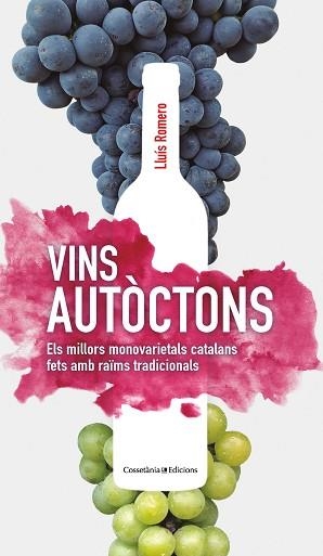 VINS AUTÒCTONS.ELS MILLORS MONOVARIETALS CATALANS FETS AMB RAÏMS TRADICIONALS | 9788413560014 | ROMERO GARRIDO,LLUÍS | Llibreria Geli - Llibreria Online de Girona - Comprar llibres en català i castellà