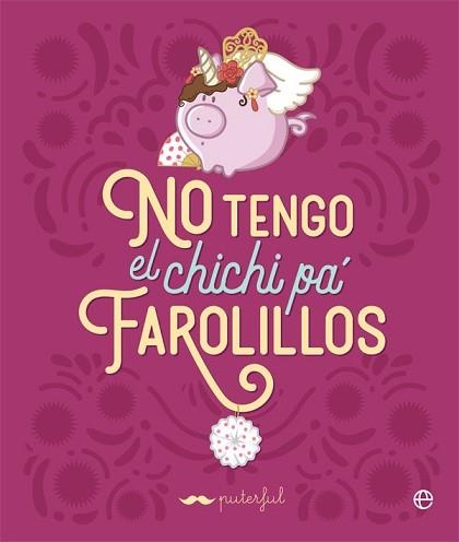 NO TENGO EL CHICHI PÁ FAROLILLOS | 9788491649472 | PUTERFUL | Libreria Geli - Librería Online de Girona - Comprar libros en catalán y castellano