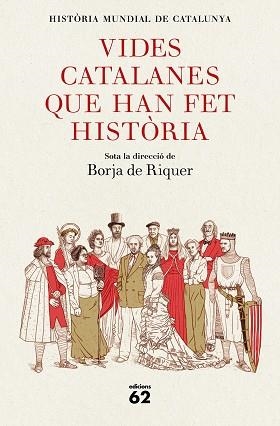 VIDES CATALANES QUE HAN FET HISTÒRIA | 9788429778847 | BORJA DE RIQUER (DIRECTOR) | Llibreria Geli - Llibreria Online de Girona - Comprar llibres en català i castellà