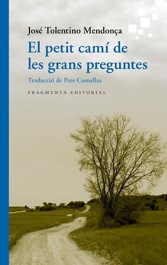 EL PETIT CAMÍ DE LES GRANS PREGUNTES | 9788417796389 | TOLENTINO MENDONÇA,JOSÉ | Llibreria Geli - Llibreria Online de Girona - Comprar llibres en català i castellà