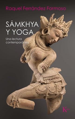 SAMKHYA Y YOGA.UNA LECTURA CONTEMPORÁNEA | 9788499888187 | FERRÁNDEZ FORMOSO,RAQUEL | Llibreria Geli - Llibreria Online de Girona - Comprar llibres en català i castellà