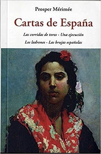 CARTAS DE ESPAÑA(LAS CORRIDAS DE TOROS/UNA EJECUCIÓN/LOS LADRONES/LAS BRUJAS ESPAÑOLAS) | 9788497162692 | MÉRIMÉE,PROSPER | Llibreria Geli - Llibreria Online de Girona - Comprar llibres en català i castellà