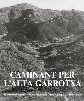 CAMINANT PER L'ALTA GARROTXA | 9788418022630 | SALA CANADELL,RAMON/PUIGDEVALL DIUMÉ,NARCÍS/MELCIÓ I PUJOL,JOSEP M. | Llibreria Geli - Llibreria Online de Girona - Comprar llibres en català i castellà