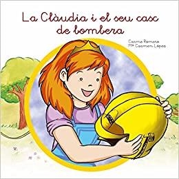 LA CLÀUDIA I EL SEU CASC DE BOMBERA | 9788494049743 | ROMERO MARTINEZ,CARME/LÒPEZ MARTÍNEZ,MARIA CARMEN | Llibreria Geli - Llibreria Online de Girona - Comprar llibres en català i castellà